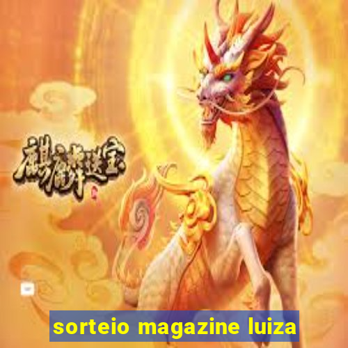 sorteio magazine luiza